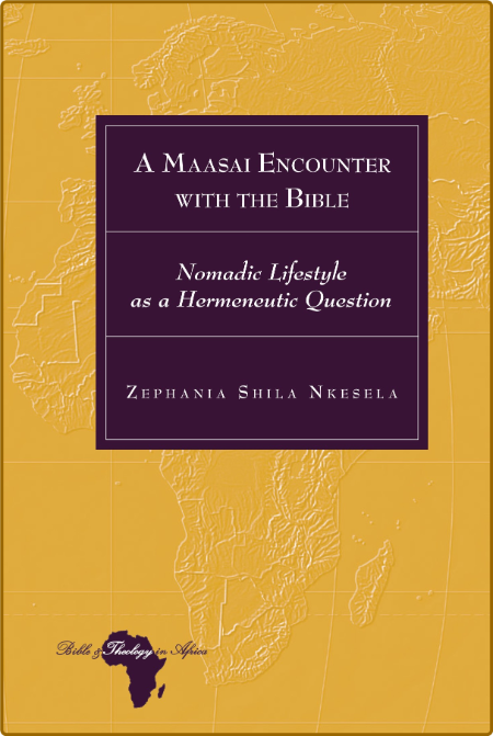  A Maasai Encounter with the Bible - Nomadic Lifestyle as a Hermeneutic Question 7e0c328eadf0dd82417595779a60de75