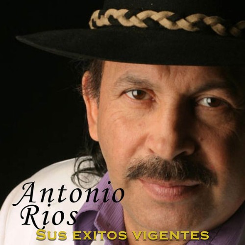 Antonio Rios - Sus Exitos Vigentes (2017) [16B-44 1kHz]