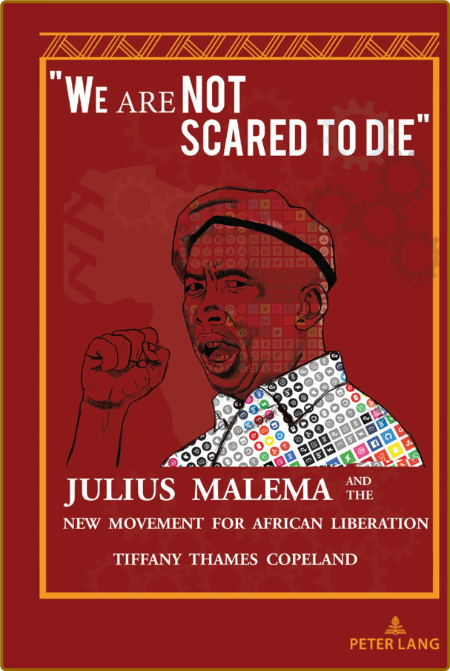  We Are Not Scared to Die - Julius Malema and the New Movement for African Liberation B5a9f191ad73314c67d89f6f9f560ebc