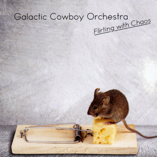 Galactic Cowboy Orchestra - Flirting with Chaos (2021)