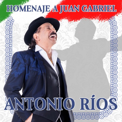 Antonio Rios - Homenaje a Juan Gabriel (2020) [16B-44 1kHz]