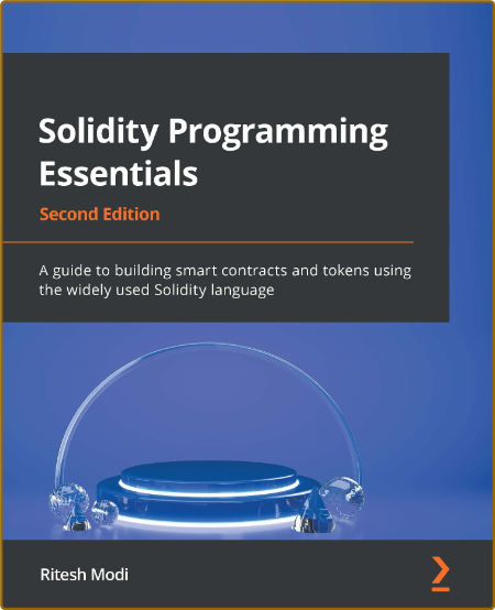 Solidity Programming Essentials - A guide to building smart contracts and tokens, ... 3f317a41a7273cd9c63e45e1b2d98ee7