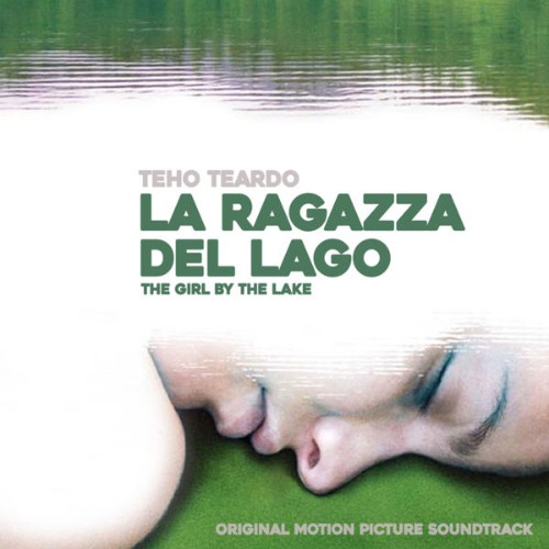 Teho Teardo - La ragazza del lago - The Girl by the Lake (Original Motion Picture Soundtrack) (20...