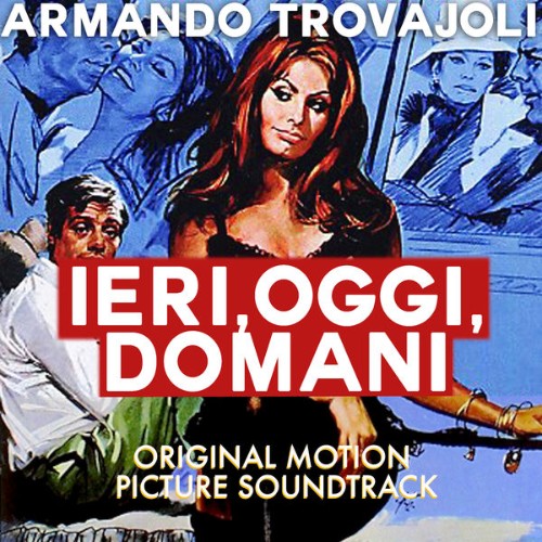 Armando Trovajoli - Ieri, Oggi, Domani (Original Motion Picture Soundtrack) (2014) [16B-44 1kHz]