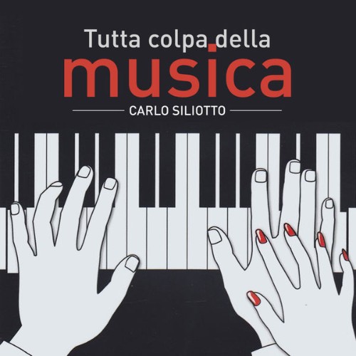 Carlo Siliotto - Tutta colpa della musica (Colonna sonora originale) (2018) [16B-44 1kHz]