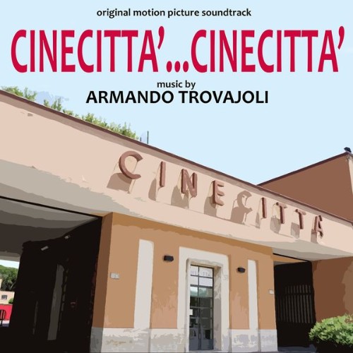 Armando Trovajoli - Cinecittà    Cinecittà  (Original Motion Picture Soundtrack) (2018) [16B-44 1...