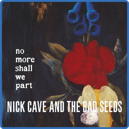 Nick Cave & The Bad Seeds - No More Shall We Part (Remastered) (2001 Rock) [Mp3 320]