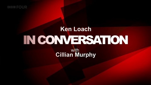 BBC - Ken Loach in Conversation with Cillian Murphy (2015)