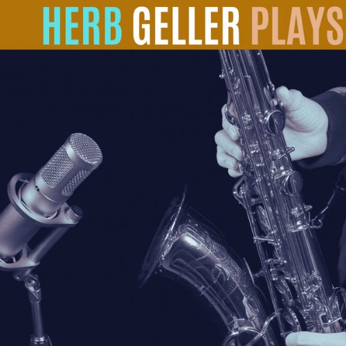 Herb Geller - Herb Geller Plays - 2022