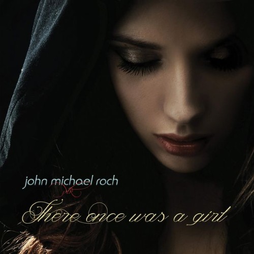 John Michael Roch - There Once Was a Girl (2018) [16B-44 1kHz]