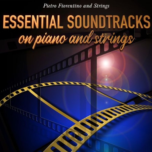 Pietro Fiorentino and Strings - Essential Soundtracks on Piano and Strings - 2022