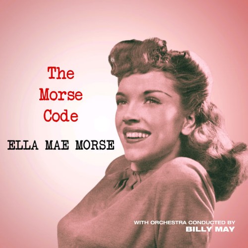 Ella Mae Morse - The Morse Code - 2022