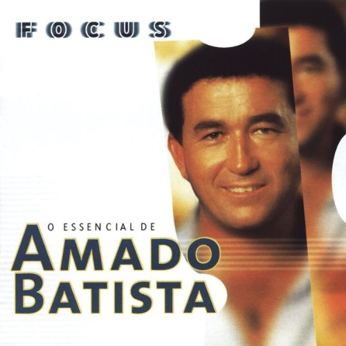 Amado Batista - Focus O Essencial de Amado Batista - 2022