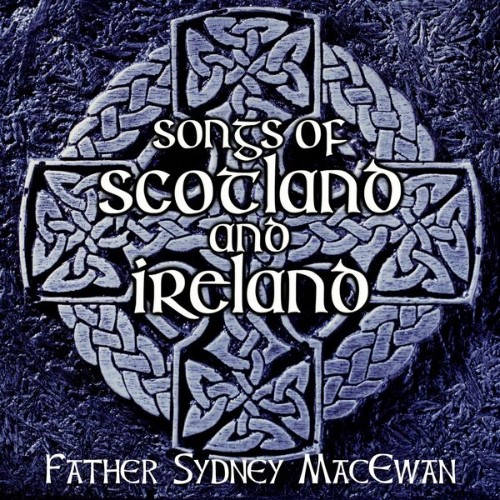 Father Sydney MacEwan - Songs of Scotland and Ireland - 2022