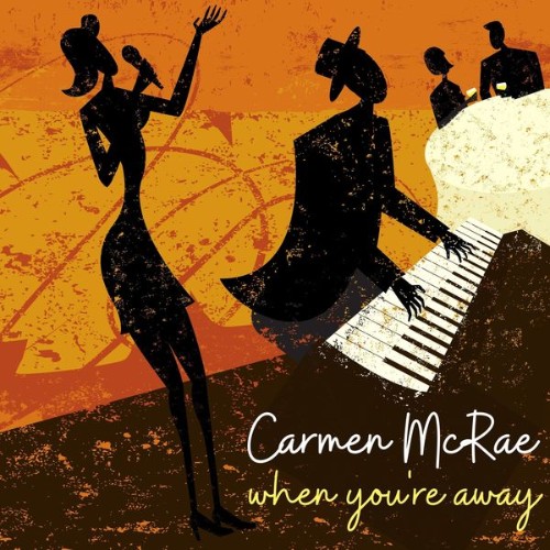 Carmen McRae - When You're Away - 2022