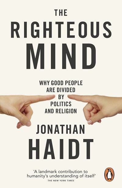 Jonathan Haidt - The Righteous Mind Why Good People Are Divided by Politics and Religion