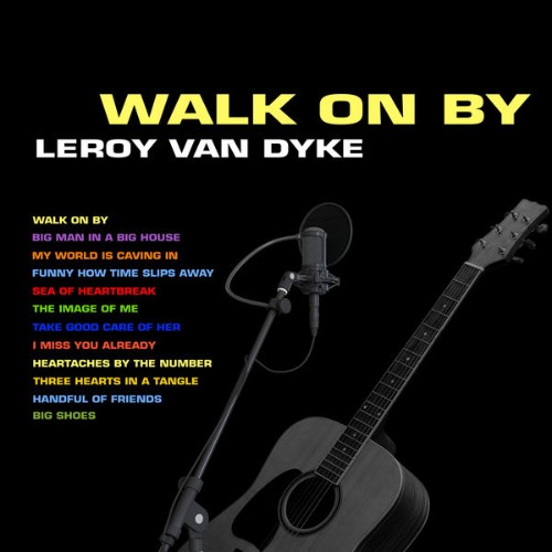 Leroy Van Dyke - Walk On By - 2022
