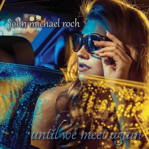 John Michael Roch - Until We Meet Again (2019) [16B-44 1kHz]