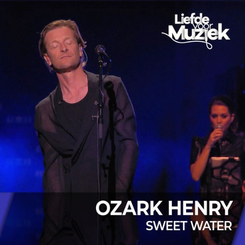 Ozark Henry - Sweet Water - uit Liefde Voor Muziek  (Live) - 2022