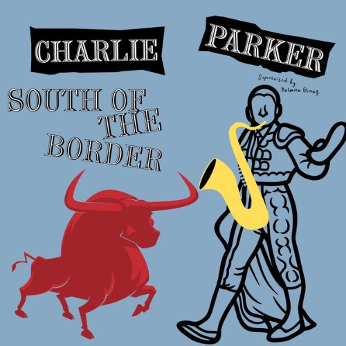 Charlie Parker - South of the Border - 2022