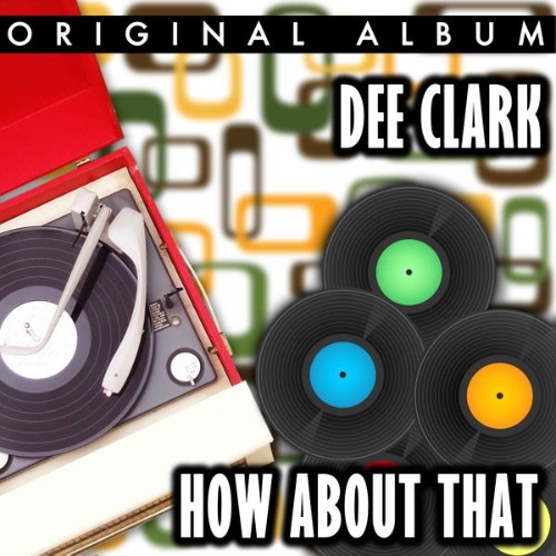Dee Clark - How About That - 2022