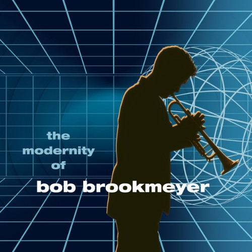Bob Brookmeyer - The Modernity of Bob Brookmeyer - 2022
