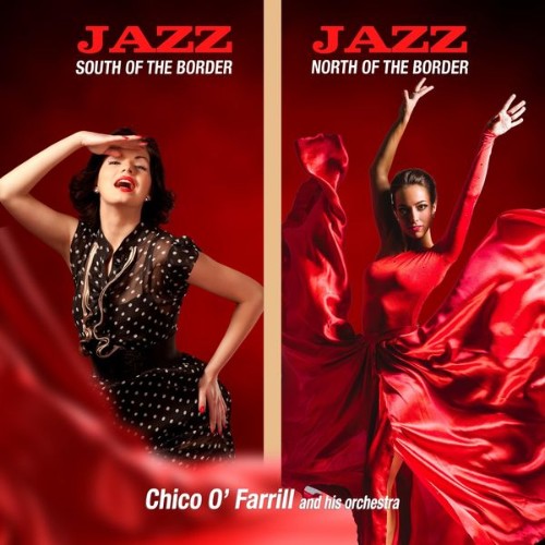 Chico O'Farrill And His Orchestra - Jazz North of the Border and South of the Border - 2022