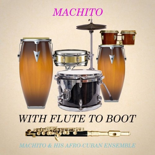 Machito And His Afro-Cubans - Machito with Flute to Boot - 2022