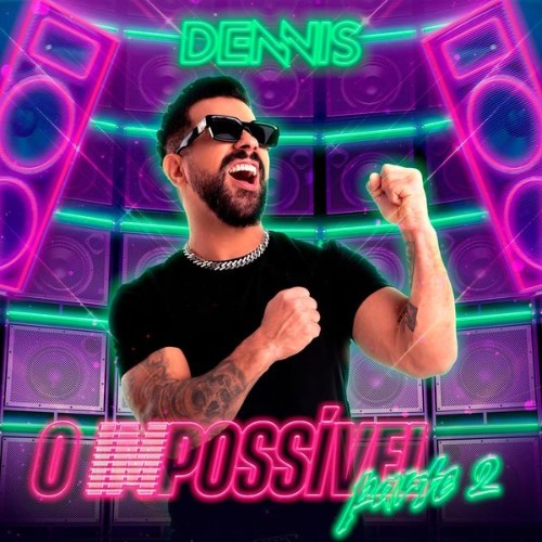 Dennis - O (IM)POSSÍVEL - PARTE 2  (Ao Vivo) - 2022