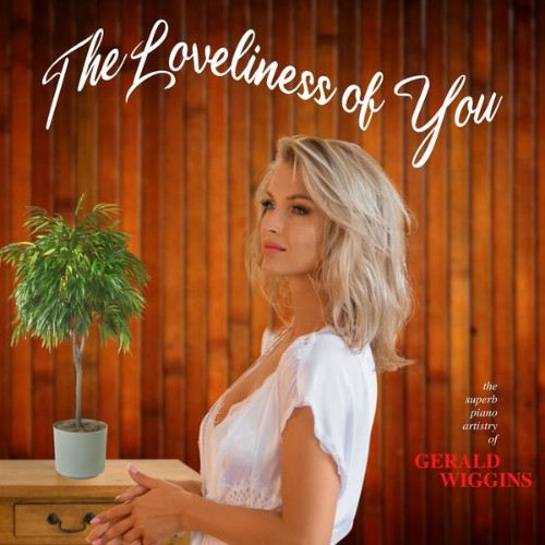 Gerald Wiggins - The Loveliness of You    - 2022