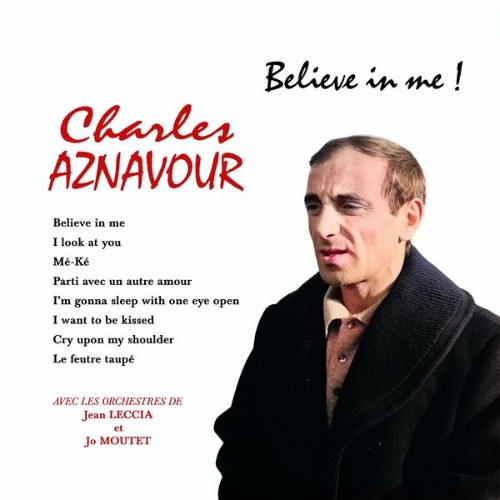 Charles Aznavour - Believe in Me - 2022