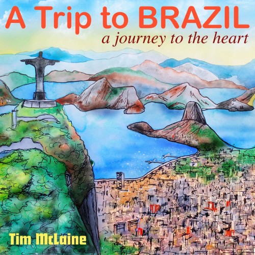 Tim McLaine - A Trip to Brazil A Journey to the Heart - 2022