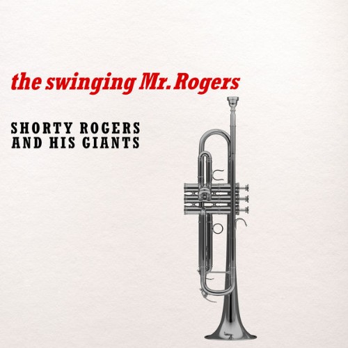 Shorty Rogers & His Giants - The Swinging Mr  Rogers - 2022