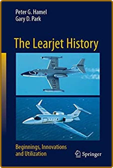 Hamel P  The Learjet History  Beginnings, Innovations   2022