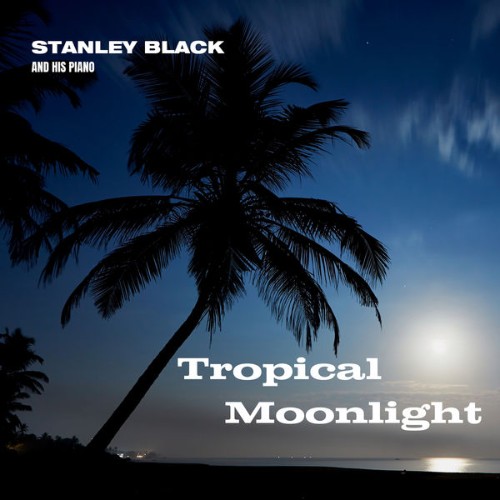 Stanley Black - Tropical Moonlight - 2022