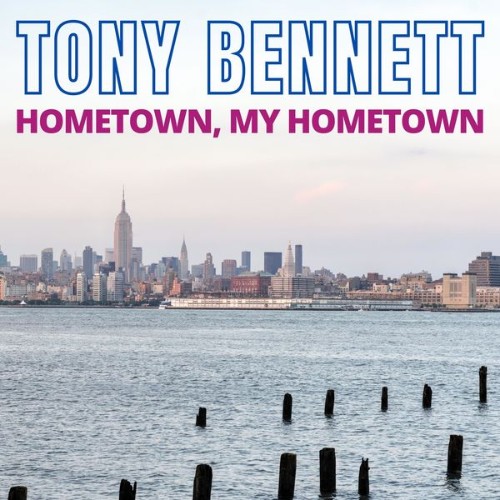 Tony Bennett - Hometown, My Town - 2022