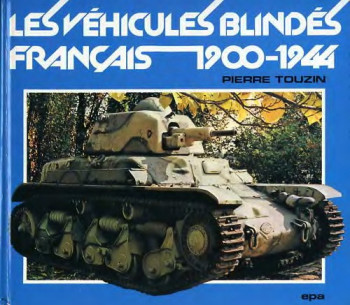 Les Vehicules Blindes Francais 1900-1944