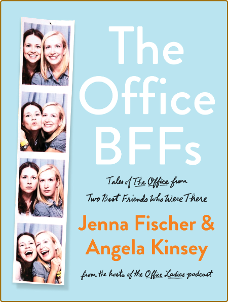 The Office BFFs  Tales of the Office from Two Best Friends Who Were There by Jenna...