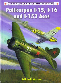 Polikarpov I-15, I-16 and I-153 Aces (Aircraft of the Aces 95)