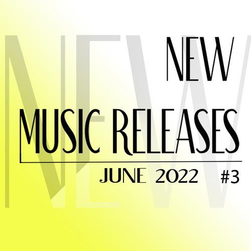 New Music Releases: June 2022 Vol.3 (2022)