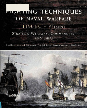 Fighting Techniques of Naval Warfare: 1190 BC - Present