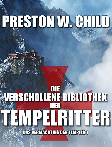 Cover: Preston William Child  -  Die verschollene Bibliothek der Tempelritter