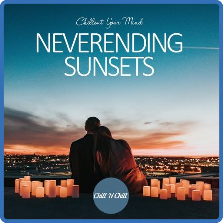 VA - Neverending Sunsets  Chillout Your Mind (2022) [FLAC]