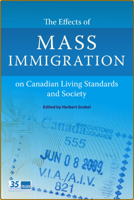  The Effects of Mass Immigration on Canadian Living Standards and Society