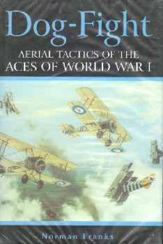 Dog-Fight: Aerial Tactics of the Aces of World War I