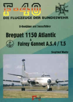 Breguet 1150 Atlantic & Fairey Gannet A.S.4/T.5 (F-40 Flugzeuge Der Bundeswehr 44)
