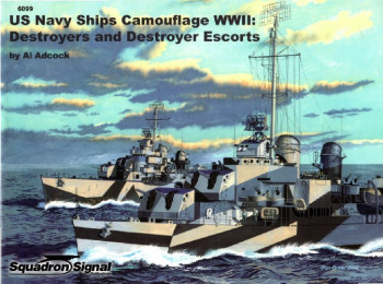 US Navy Ships Camouflage WWII: Destroyers and Destroyer Escorts (Squadron Signal 6099)