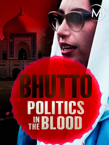 Arte - The Bhutto Saga Politics in the Blood (2011)