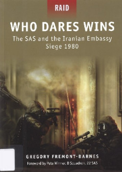 Who Dares Wins The SAS and the Iranian Embassy Siege 1980 (Osprey Raid 4)