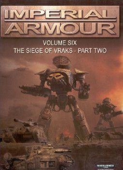 Imperial Armour Vol.6: The Siege of Vraks - Part Two (Warhammer 40000)